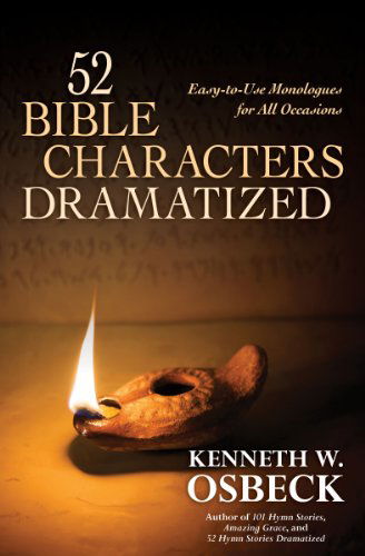 Cover for Kenneth W. Osbeck · 52 Bible Characters Dramatized: Easy-to-use Monologues for All Occasions (Paperback Book) (2010)