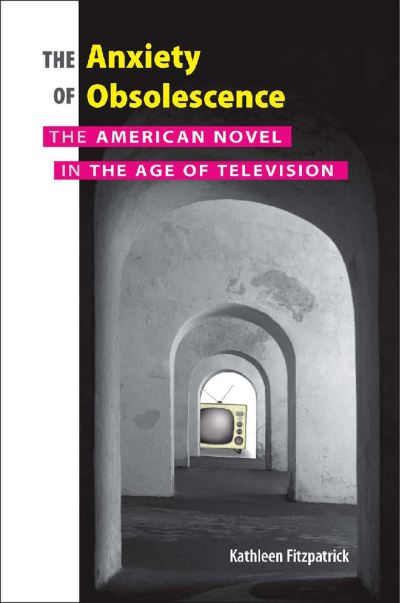 The anxiety of obsolescence - Kathleen Fitzpatrick - Książki - Vanderbilt University Press - 9780826515193 - 14 lipca 2006