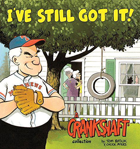 Cover for Tom Batiuk · I've Still Got It!: a Crankshaft Collection (Paperback Book) [Original edition] (1995)