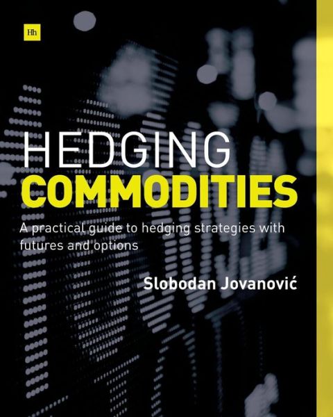 Cover for Slobodan Jovanovic · Hedging Commodities: A practical guide to hedging strategies with futures and options (Pocketbok) (2014)