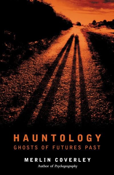 Hauntology: GHOSTS OF FUTURES PAST - Merlin Coverley - Books - Oldcastle Books Ltd - 9780857304193 - October 21, 2020