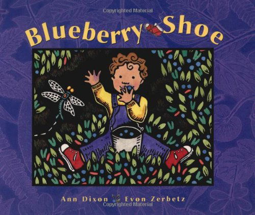 Blueberry Shoe - Ann Dixon - Books - Graphic Arts Center Publishing Co - 9780882405193 - August 1, 1999