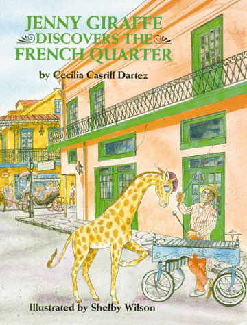 Cover for Cecilia Dartez · Jenny Giraffe Discovers the French Quarter (Hardcover Book) [First Edition. edition] (1991)