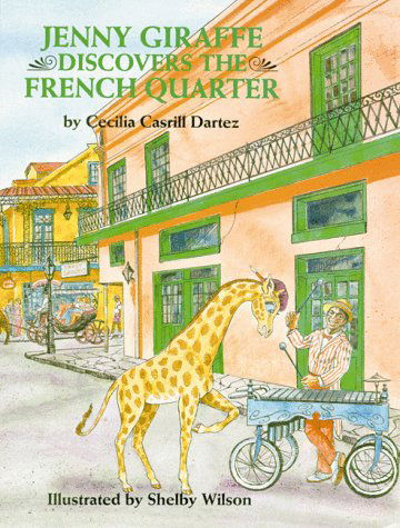 Cover for Cecilia Dartez · Jenny Giraffe Discovers the French Quarter (Inbunden Bok) [First Edition. edition] (1991)