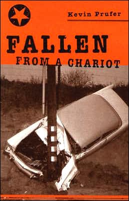 Fallen From a Chariot - Kevin Prufer - Kirjat - Carnegie-Mellon University Press - 9780887484193 - lauantai 30. huhtikuuta 2005