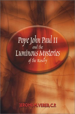 Pope John Paul II and the Luminous Mysteries of the Rosary - Jerome Vereb - Bøger - Catholic Book Pub Co - 9780899421193 - 2003