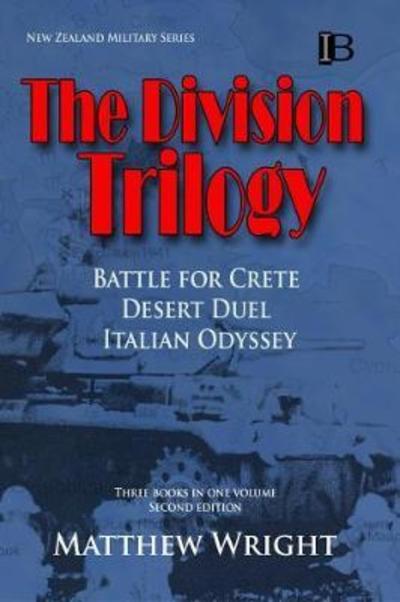 The Division Trilogy : The Second New Zealand Division 1940-45 - Matthew Wright - Books - Intruder Books - 9780908318193 - August 22, 2018