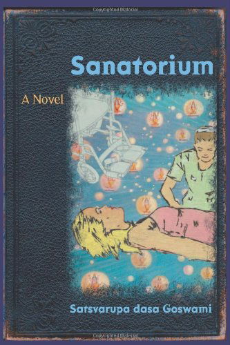 Cover for Satsvarupa Dasa Goswami · Sanatorium: a Novel (Paperback Book) (2010)