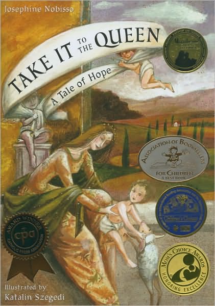 Cover for Josephine Nobisso · Take It to the Queen: A Tale of Hope - The Theological Virtues Trilogy (Hardcover Book) (2008)