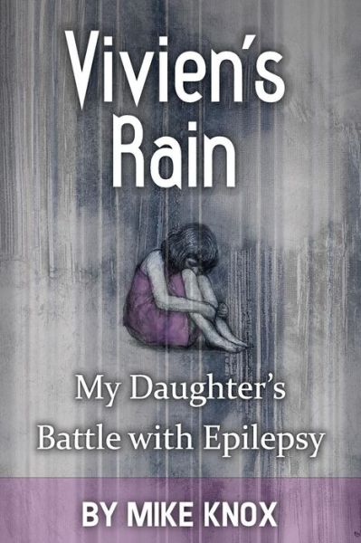 Cover for Mike Knox · Vivien's Rain: My Daughter's Battle with Epilepsy (Paperback Book) (2014)