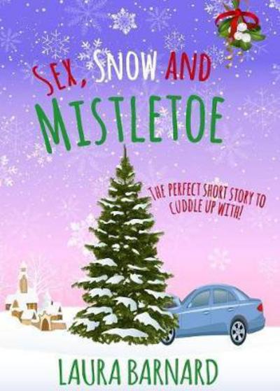 Cover for Laura Barnard · Sex, Snow &amp; Mistletoe (Paperback Book) (2016)