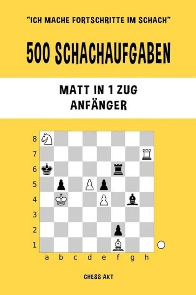 Cover for Chess Akt · 500 Schachaufgaben, Matt in 1 Zug, Anfanger (Paperback Bog) (2024)