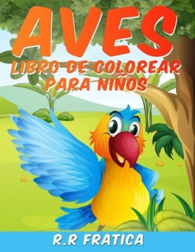 Cover for R R Fratica · Aves libro de colorear para ninos (Paperback Book) (2021)