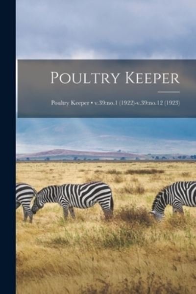 Poultry Keeper; v.39 - Anonymous - Boeken - Legare Street Press - 9781014614193 - 9 september 2021