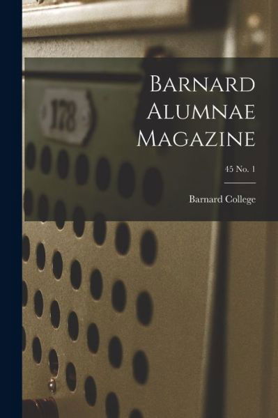 Cover for Barnard College · Barnard Alumnae Magazine; 45 No. 1 (Taschenbuch) (2021)