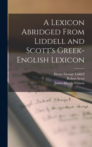 Lexicon Abridged from Liddell and Scott's Greek-English Lexicon - James Morris Whiton - Books - Creative Media Partners, LLC - 9781015394193 - October 26, 2022