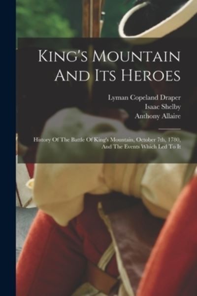 Cover for Lyman Copeland Draper · King's Mountain and Its Heroes (Book) (2022)