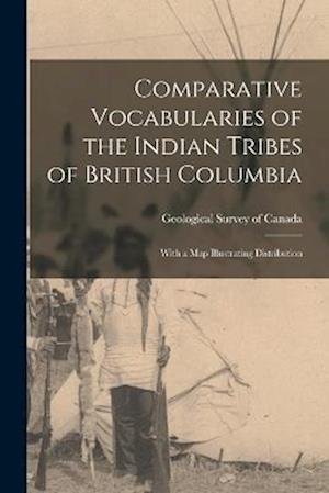 Cover for Geological Survey of Canada · Comparative Vocabularies of the Indian Tribes of British Columbia (Book) (2022)