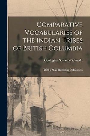 Cover for Geological Survey of Canada · Comparative Vocabularies of the Indian Tribes of British Columbia (Bok) (2022)