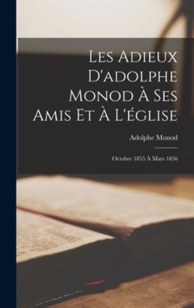 Cover for Adolphe Monod · Adieux d'adolphe Monod À Ses Amis et À L'église (Book) (2022)