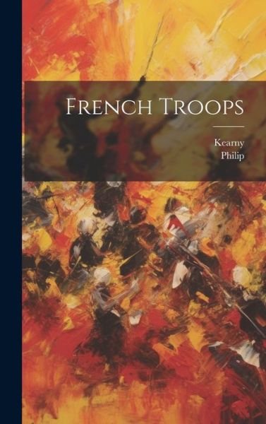 Cover for Philip · French Troops (Book) (2023)