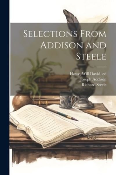 Selections from Addison and Steele - Joseph 1672-1719 Addison - Kirjat - Creative Media Partners, LLC - 9781021797193 - tiistai 18. heinäkuuta 2023