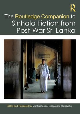 The Routledge Companion to Sinhala Fiction from Post-War Sri Lanka: Resistance and Reconfiguration (Paperback Bog) (2024)