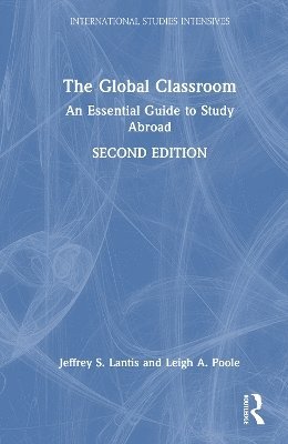 Cover for Lantis, Jeffrey S. (Professor of Political Science and Chair of the interdisciplinary Global &amp; International Studies Program at The College of Wooster) · The Global Classroom: An Essential Guide to Study Abroad - International Studies Intensives (Hardcover Book) (2025)