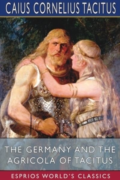 Cover for Caius Cornelius Tacitus · The Germany and the Agricola of Tacitus (Esprios Classics) (Paperback Book) (2024)