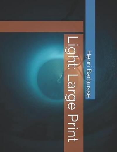 Light - Henri Barbusse - Books - Independently Published - 9781070629193 - May 30, 2019
