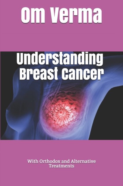 Cover for Om Prakash Verma · Understanding Breast Cancer (Paperback Book) (2019)