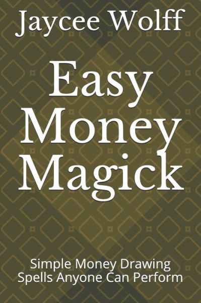 Cover for Jaycee Wolff · Easy Money Magick (Paperback Book) (2019)