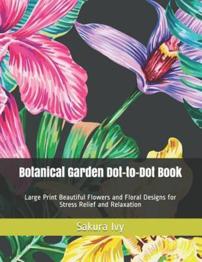 Cover for Sakura Ivy · Botanical Garden Dot-to-Dot Book (Paperback Bog) (2019)