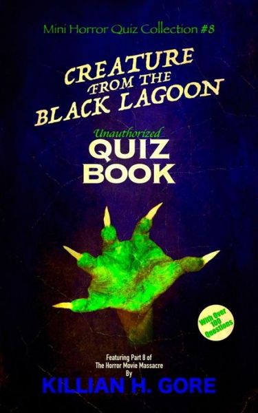 Cover for Killian H Gore · Creature from the Black Lagoon Unauthorized Quiz Book (Paperback Book) (2019)