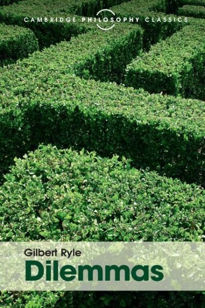 Cover for Gilbert Ryle · Dilemmas: The Tarner Lectures 1953 - Cambridge Philosophy Classics (Paperback Bog) (2015)