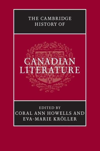Cover for Coral Ann Howells · The Cambridge History of Canadian Literature (Pocketbok) (2013)