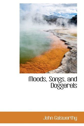 Cover for John Sir Galsworthy · Moods, Songs, and Doggerels (Hardcover Book) (2009)