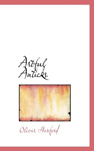 Cover for Oliver Herford · Artful Anticks (Paperback Book) (2009)