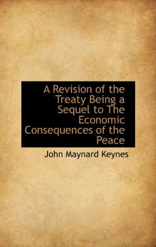 Cover for John Maynard Keynes · A Revision of the Treaty Being a Sequel to the Economic Consequences of the Peace (Hardcover Book) (2009)