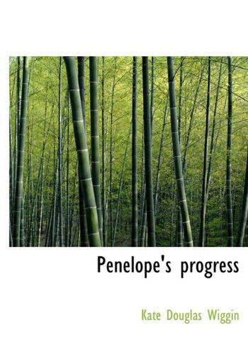 Cover for Kate Douglas Wiggin · Penelope's Progress (Hardcover Book) (2009)