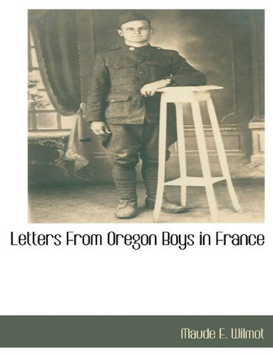 Cover for Maude E. Wilmot · Letters from Oregon Boys in France (Paperback Book) (2010)