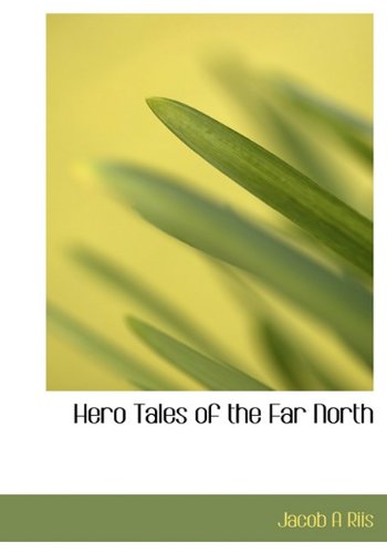 Cover for Jacob a Riis · Hero Tales of the Far North (Gebundenes Buch) (2010)