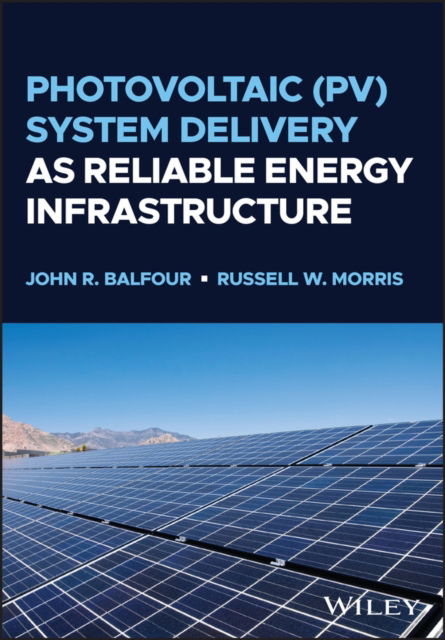 Cover for Balfour, John R. (High Performance PV) · Photovoltaic (PV) System Delivery as Reliable Energy Infrastructure (Hardcover Book) (2024)