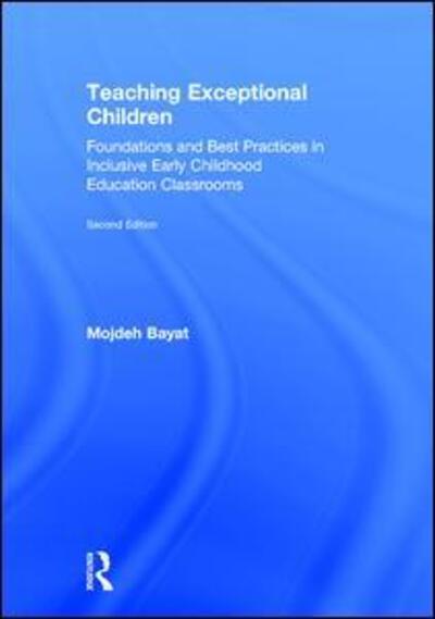 Cover for Bayat, Mojdeh (DePaul University, USA) · Teaching Exceptional Children: Foundations and Best Practices in Inclusive Early Childhood Education Classrooms (Hardcover Book) (2016)