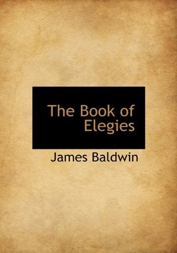Cover for James Baldwin · The Book of Elegies (Hardcover bog) [First edition] (2010)