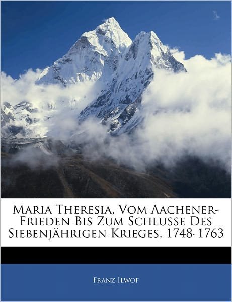 Cover for Ilwof · Maria Theresia, Vom Aachener-Frie (Bog)