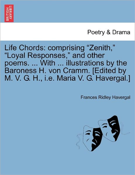 Life Chords: Comprising - Frances Ridley Havergal - Książki - British Library, Historical Print Editio - 9781241241193 - 1 marca 2011