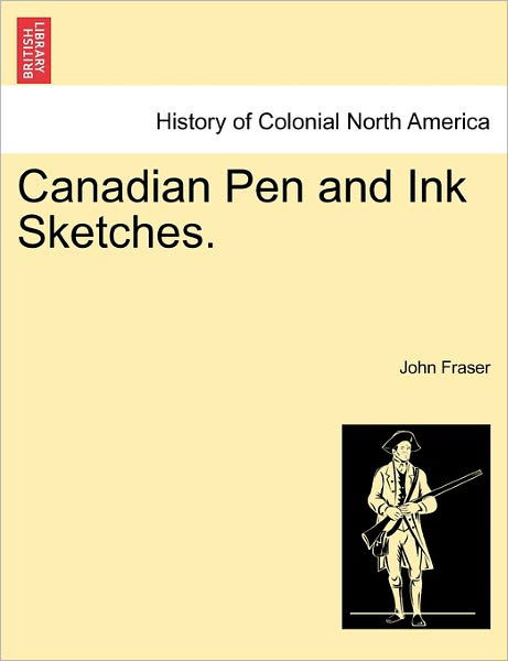 Cover for John Fraser · Canadian Pen and Ink Sketches. (Taschenbuch) (2011)