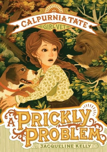 Cover for Jacqueline Kelly · A Prickly Problem: Calpurnia Tate, Girl Vet - Calpurnia Tate, Girl Vet (Paperback Book) (2018)