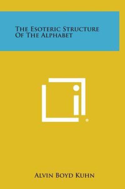 Cover for Alvin Boyd Kuhn · The Esoteric Structure of the Alphabet (Hardcover Book) (2013)